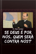 Se Deus é por nós quem será contra nós
