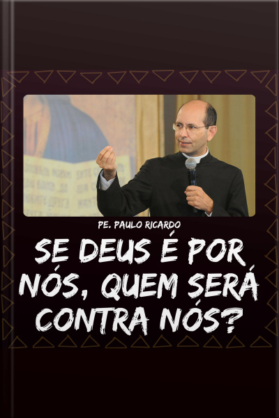 Se Deus é por nós quem será contra nós