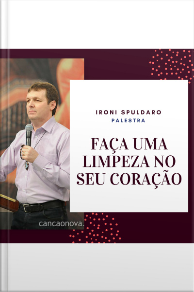 Faça uma limpeza no seu coração