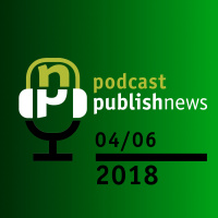 Podcast do PublishNews 4/6/2018 - Everson Chaves - Gerente de Marketing da Ediouro