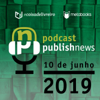 Podcast do PublishNews - 10/6/2019 com Eduardo Cunha | Bookinfo