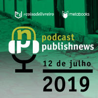 Podcast do PublishNews - Especial Flip 2019 - 12 de julho - Audiobooks