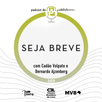 369 - Seja Breve - Bernardo Ajzenberg e Cadão Volpato