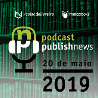 Podcast do PublishNews - 20/05/19 - Henderson Fürst do Grupo Editorial Nacional