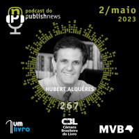 267 - Hubert Alquéres, o curador do Prêmio Jabuti 2023