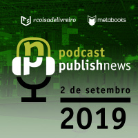 Podcast do PublishNews do dia 02/09/19 - Daniela Senador e Mila Marques da Soneto