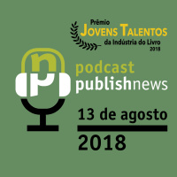 Podcast do Publishnews 13/08/2018 - Daniel Lameira e Gustavo Lembert