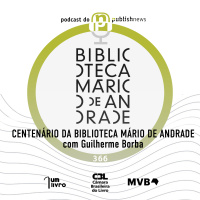 366 - O centenário da Biblioteca Mário de Andrade com Guilherme Borba