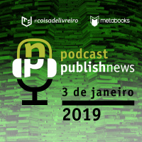 PublishNews 03/01/2019 - Retrospectiva 2018