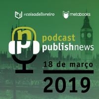 Podcast do PublishNews 18/03/2019 - com Ismael Borges da BookScan
