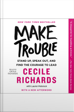 Make Trouble: Standing Up, Speaking Out, And Finding The Courage To Lead--my Life Story