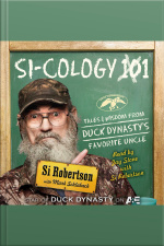 Si-cology 1: Tales And Wisdom From Duck Dynastys Favorite Uncle