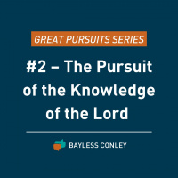 Four Keys to Knowing God Better: The Great Pursuits Series Part 2