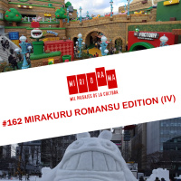 Miriorama #162 - Mirakuru Romansu Edition (en vivo desde Kyoto) IV