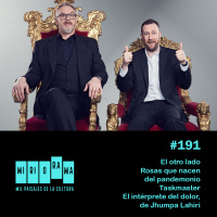 Miriorama #191 - El otro lado, Rosas que nacen del pandemonio, Taskmaster, Jhumpa Lahiri