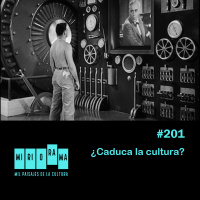 Miriorama #201 - ¿Caduca la cultura?