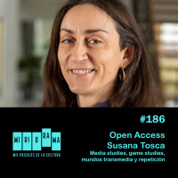 Miriorama #186 - Open Access con Susana Tosca. Media studies, game studies, mundos transmedia y repetición