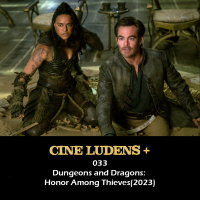 Cine Ludens Plus #033 - Dungeons and Dragons: Honor Among Thieves (2023)