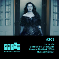 Miriorama #203 - La turista, Beetlejuice Beetlejuice, Alone in the Dark, Huescómic