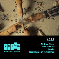 Miriorama #217 - Madre noche, Alan Wake 2, Nadia, Bodegón con fantasmas