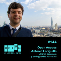 Miriorama #144 - Open Access con Antonio Loriguillo. Anime complejo y ambigüedad narrativa