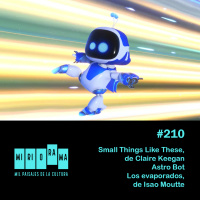 Miriorama #210 - Small Things Like These, Astro Bot, Los evaporados