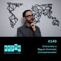 Miriorama #149 - Entrevista a Miguel Anómalo, autor de ¡Conspiranoias!