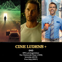 Cine Ludens Plus #040 - NPCs: The Thirteenth Floor (1999), Serenity (2019), Free Guy (2021)