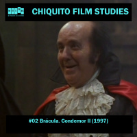 Chiquito Film Studies #02 - Brácula: Condemor II (1997)