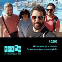 Miriorama #200 - Miriorama x La Inercia: Extravaganza neopumarista