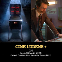 Cine Ludens Plus #039 - Special When Lit (2009) y Pinball: The Man Who Saved the Game (2022)