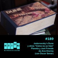 Miriorama #189 - Jodorowskys Dune y otros Cómo no se hizo, Planeta y Just Friends de Ana Oncina (con Óscar Senar)