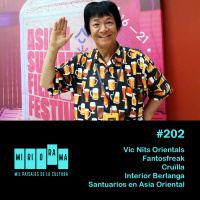 Miriorama #202 - Vic Nits Orientals, Cruïlla, Fantosfreak, santuarios en Asia Oriental