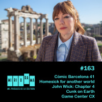 Miriorama #163 - Cómic Barcelona 41, Nostalgia de otro mundo, John Wick 4, Cunk on Earth, Game Center CX
