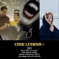 Cine Ludens Plus #042 - Role Models (2008), World of Darkness (2017), The Magic Life of V (2019)