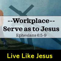 Workplace - Serve As To Jesus