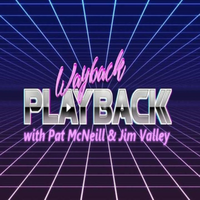 Wayback Playback With Pat Mcneill  Jim Valley