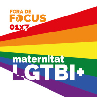 Fora de Focus 01x7: Maternitat LGTBI+