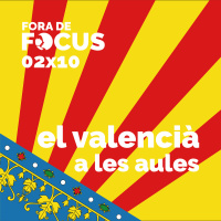Fora de Focus 02x10: El valencià a les aules