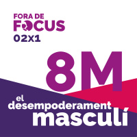 Fora de Focus 02x1: El desempoderament masculí