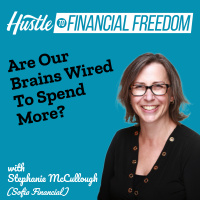 Are Our Brains Wired To Spend More with Stephanie McCullough (Sofia Financial)