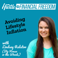 Avoiding Lifestyle Inflation with Lindsey Ralston (Big House In The Woods)