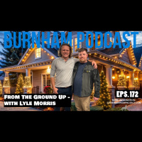 Burnham Podcast #172: From The Ground Up- with Lyle Morris