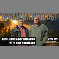 Burnham Podcast #179 : Resilience and Reformation with Ricky Robinson