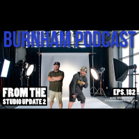 Burnham Podcast #182: From The Studio 