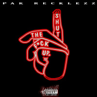 PAK RECKLEZZ - STFU [BayAreaCompass]