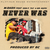 M-Dash ft Don P x Tilt x Mr. Maph - Never Was [BayAreaCompass]