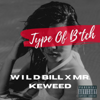 Wild Bill X Mr. Keweed - Type Of B*tch [BayAreaCompass]