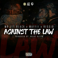 Mr. Jet Black x Maffii x Reggio - Against The Law [BayAreaCompass]