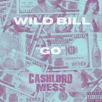 Wild Bill x CashLord Mess - Go [BayAreaCompass]
